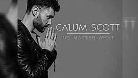 Calum Scott- No Matter What
