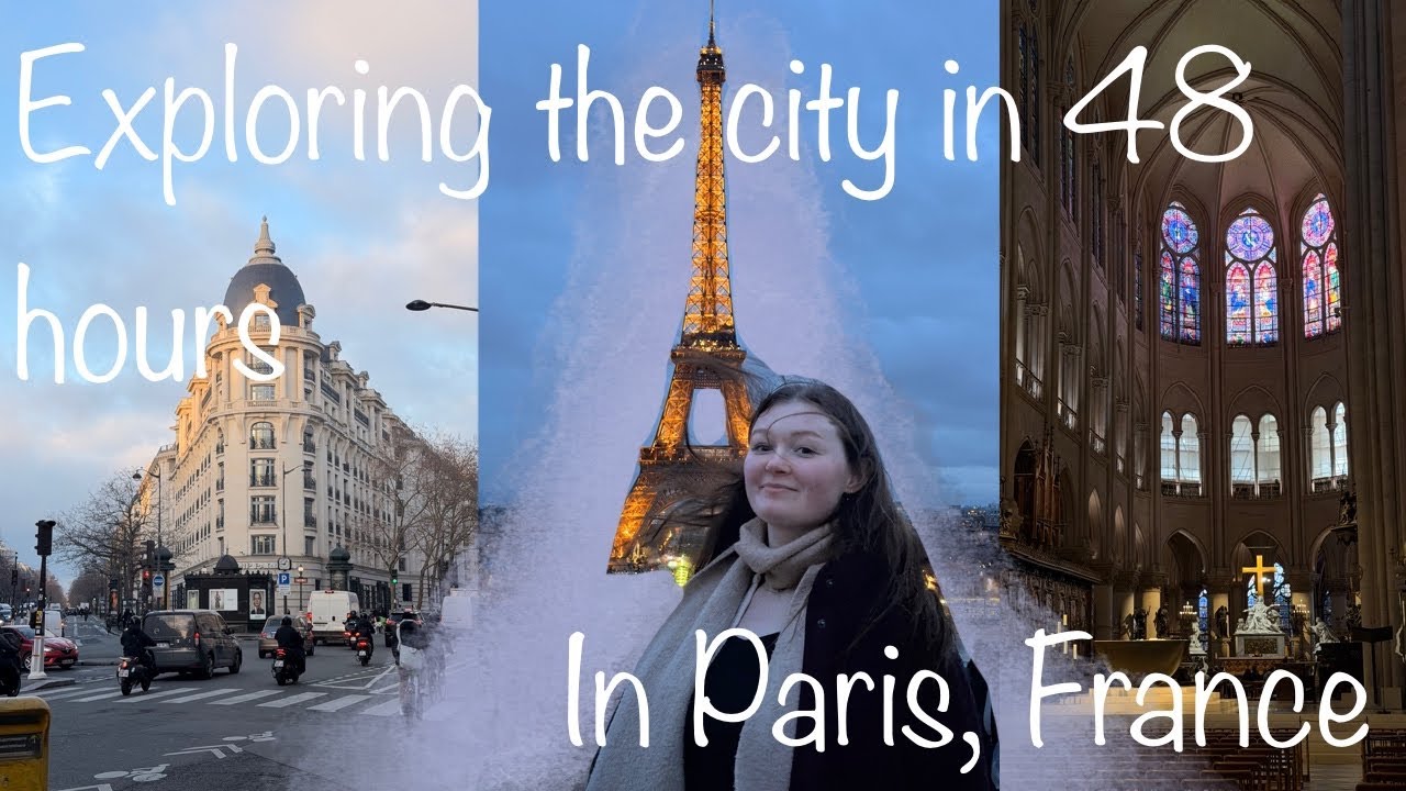 What to do with 48 hours in Paris, France
