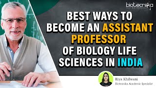 How To Become An Assistant Professor of Biology / Life Science  Top 5 Ways