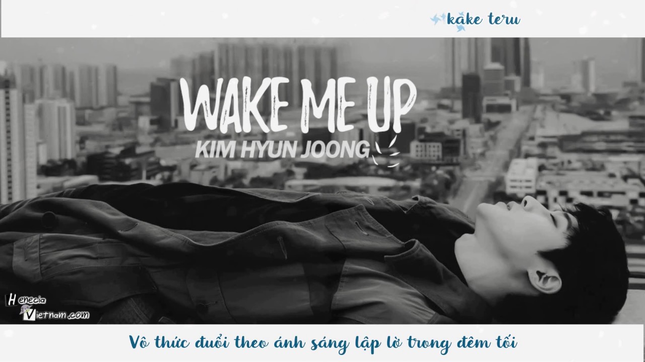 [VIETSUB] WAKE ME UP – KIM HYUN JOONG