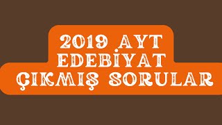 2019 Ayt Edebi̇yat Çikmiş Sorular