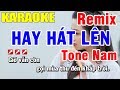 Karaoke Hãy Hát Lên Remix Tone Nam Nhạc Sống | Trọng Hiếu