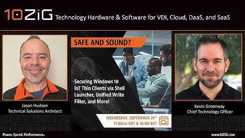 Safe & Sound? Securing Windows 10 IoT Thin Clients via Shell Launcher, Unified Write Filter, & More!
