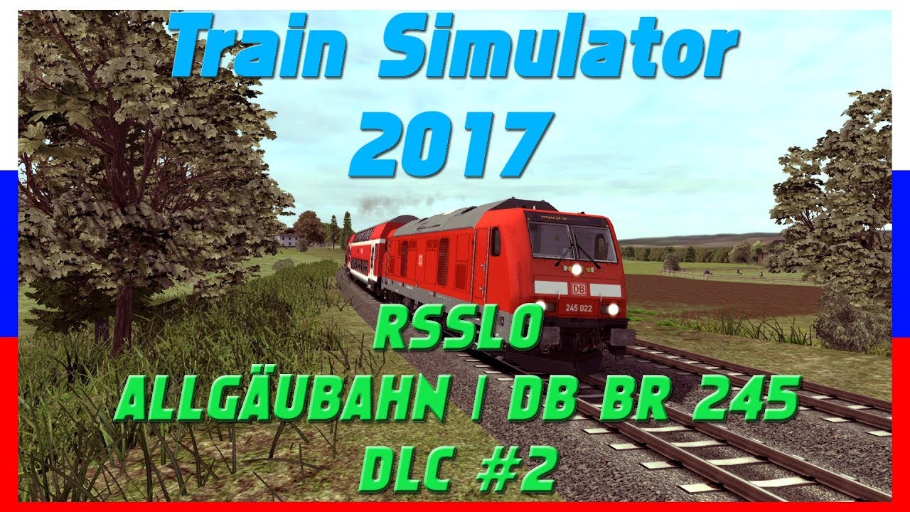 RSSLO | ALLGÄUBAHN #2 | DB Baureihe 245 | Train Simulator 2017 [Deutsch|HD]