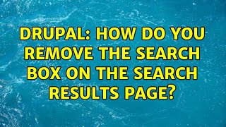 Drupal: How do you remove the search box on the search results page? (2 Solutions!!)