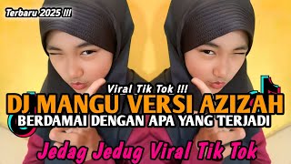 Download Lagu DJ MANGU VERSI AZIZAH | DJ BERDAMAI DENGAN APA YANG TERJADI TIKTOK VIRAL 2025 ‼️ MP3
