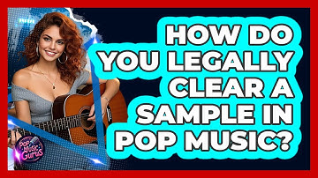 How Do You Legally Clear A Sample In Pop Music? - Pop Music Gurus