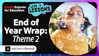 Adobe Express Live Lesson - Thurs 9th July - End of Year Wrap theme 2