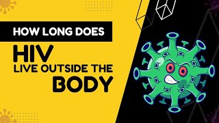 How Long Does HIV Live Outside the Body ?