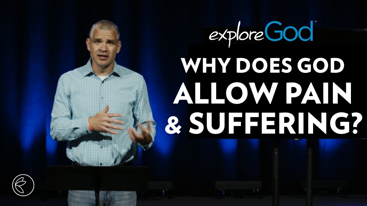 Why Does God Allow Pain and Suffering? Explore God YouTube