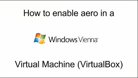 How to Enable Aero on Windows Vienna in 5 minutes! (Virtual Machine)