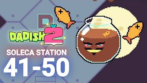 Dadish 2 Gameplay - World 5 SOLECA STATION Levels 41 - 50 Walkthrough (Android/iOS)