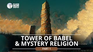 In the Days of Noah: Babel & Mystery Religion (Part 1)
