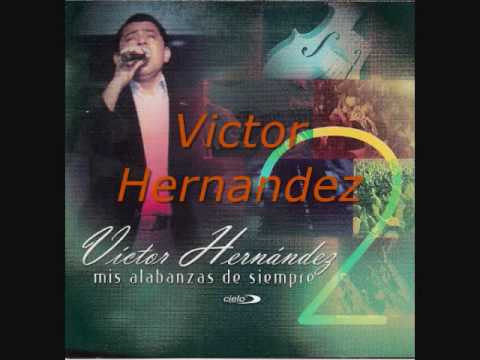 Victor Hernandez: Yo quiero ser un vaso nuevo. Album: Mis Alabanzas de Siempre 2.