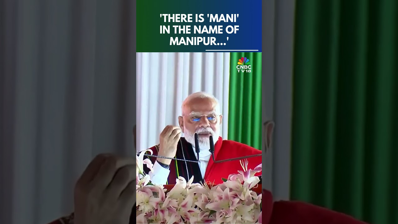 Manipur's "Mani": PM Narendra Modi's Vision for Northeast's Shining Future | N18S | CNBC TV18