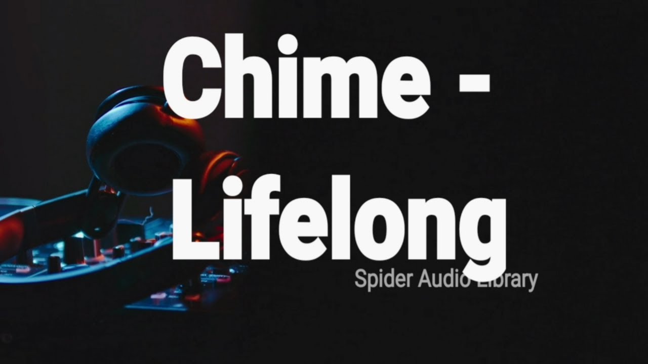 Chime - Lifelong Lyrics Video Music Song English - Spider Audio Library