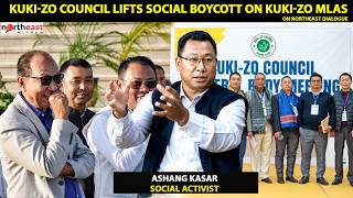 ASHANG KASAR SOCIAL ACTIVIST : KUKI-ZO COUNCIL LIFTS SOCIAL BOYCOTT ON KUKI-ZO MLAS || ON  DIALOGUE