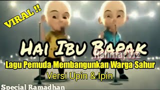 VIRAL !! | VERSI UPIN & IPIN LAGU SAHUR IBU-BAPAK ALA PEMUDA BEURAWE MEMBANGUNKAN WARGA | ACEH