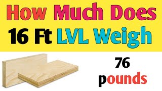 How much does 16 foot LVL weigh | Weight of  1-3\/4\\