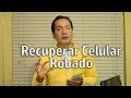 Como RECUPERAR mi CELULAR ROBADO | Rastrear un SmartPhone Android | Gadgets Fácil