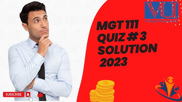MGT111 QUIZ#3 SOLUTION 2023