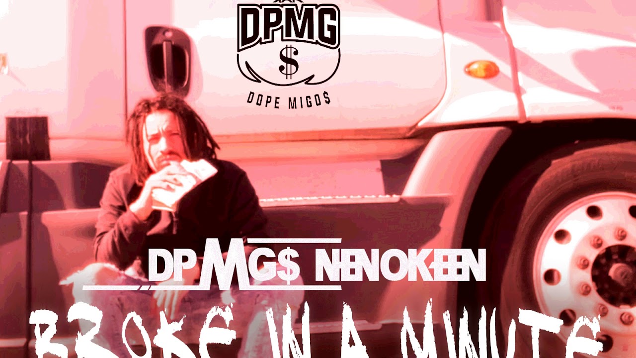 BROKE IN A MINUTE REMIX  - DPMG$ NENO KEEN