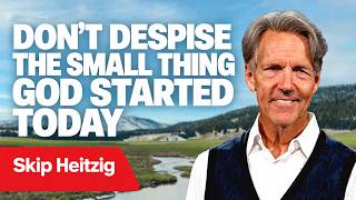 DON’T DESPISE SMALL BEGINNINGS—GOD IS BUILDING SOMETHING GREAT | Skip Heitzig