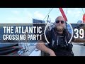 Sailing Around The World - Crossing The Atlantic Part 1 - Living With The Tide - Ep 39
