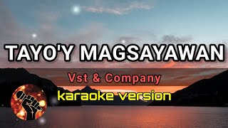 TAYO'Y MAGSAYAWAN - VST & COMPANY (karaoke version)