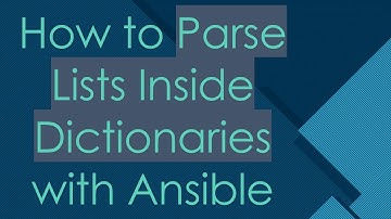 How to Parse Lists Inside Dictionaries with Ansible