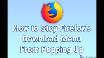 How to Stop Firefox’s Download Menu From Popping Up