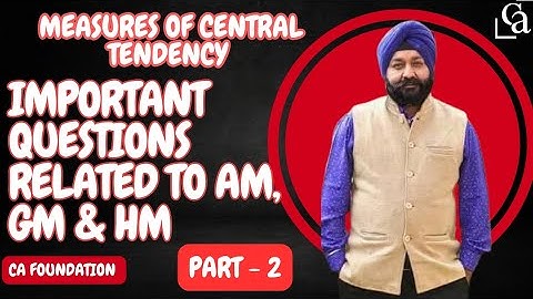 Measures of Central Tendency Part-2| Important Questions on AM, GM & HM for CA& all Competative Exam