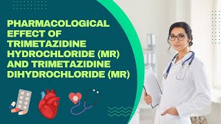 Pharmacological Effect Of Trimetazidine Hydrochloride mr And Trimetazidine Dihydrochloride mr