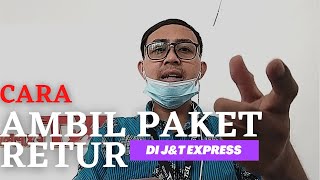 Cara Ambil Paket Return Di J&T Express Paket Retur Jnt Expresspaket Return Jnt Express