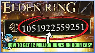 How to Get 12 MILLION Runes an Hour - Best New Method Rune Farm - Easy Endgame Levels - Elden Ring!
