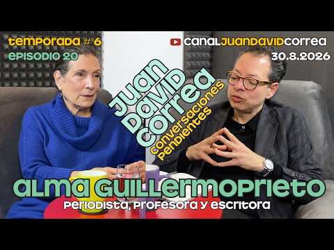 Conversaciones Pendientes - Juan David Correa. Con Alma Guillermoprieto.