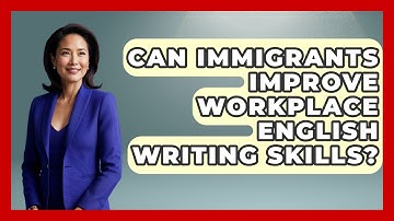 Can Immigrants Improve Workplace English Writing Skills? - Immigrant Job Answers