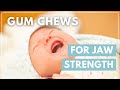Gum Chews For Jaw Strength In Babies