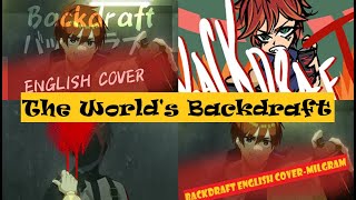 The Worlds Backdraft (Mashup ft @kotorinarii , @floxxytxx , @jacedarkheart)