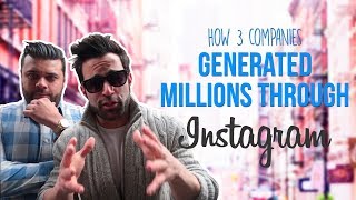 HOW 3 COMPANIES GENERATED MILLIONS THROUGH INSTAGRAM