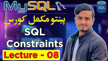 SQL Constraints Explained - PRIMARY KEY, FOREIGN KEY, UNIQUE & More | MySQL Pashto Course Lecture 08