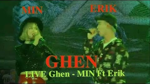 GHEN - BẢN LIVE ĐẦU TIÊN CỦA MIN & ERIK  CỰC CHẤT