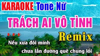 Trách Ai Vô Tình Karaoke Tone Nữ Remix | Nhạc Sống Thanh Ngân