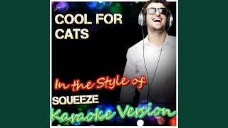 Cool for Cats (In the Style of Squeeze) (Karaoke Version)