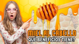 MIEL PARA EL CABELLO 🍯 ¿Qué Beneficios tiene?