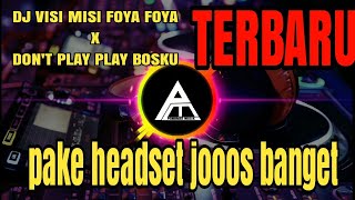 DJ VISI MISI FOYA FOYA||DON'T PLAY PLAY BOS KU||DJ DESA