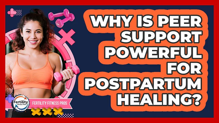 Why Is Peer Support Powerful For Postpartum Healing? - Fertility Fitness Pro