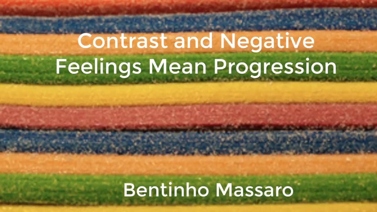 Contrast and Negative Feelings Mean Progression Bentinho Massaro