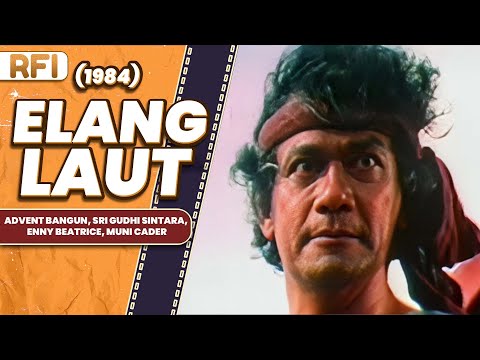 ELANG LAUT (1984) FULL MOVIE HD - ADVENT BANGUN, SRI GUDHI SINTARA, ENNY BEATRICE, MUNI CADER