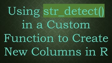 Using str_detect() in a Custom Function to Create New Columns in R